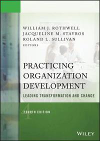Practicing Organization Development: Leading Transformational Change, 4th E