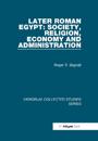 Later Roman Egypt: Society, Religion, Economy and Administration