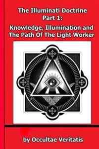 The Illuminati Doctrine - Part 1: Knowledge, Illumination and the Path of the Light Worker
