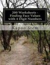 200 Worksheets - Finding Face Values with 4 Digit Numbers: Math Practice Workbook