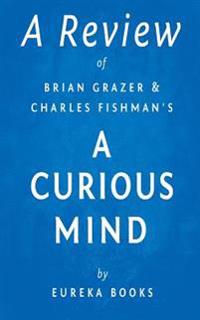 A Review of Brian Grazer and Charles Fishman's a Curious Mind: The Secret to a Bigger Life
