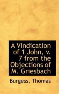 A Vindication of 1 John, V. 7 from the Objections of M. Griesbach