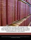 A Citizen's Guide on Using the Freedom of Information ACT and the Privacy Act of 1974 to Request Government Records
