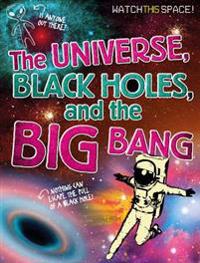 The Universe, Black Holes, and the Big Bang