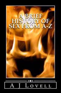A Brief History of Sex from A-Z