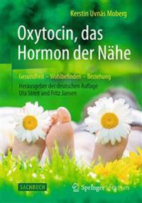 Oxytocin, Das Hormon Der Nahe: Gesundheit Wohlbefinden - Beziehung