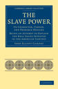 The Slave Power: Its Character, Career, and Probable Designs