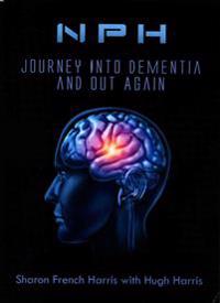 NPH: Journey Into Dementia and Out Again