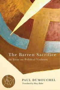 The Barren Sacrifice: An Essay on Political Violence