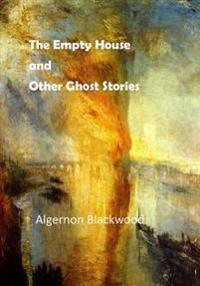 The Empty House: And Other Ghost Stories