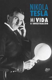 Nikola Tesla: Mi Vida, Mi Investigacion