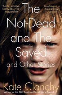 The Not-Dead and the Saved and Other Stories