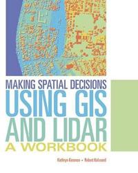 Making Spatial Decisions Using Gis and Lidar