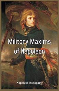Military Maxims of Napoleon