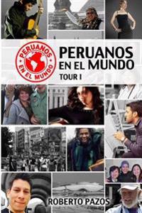 Peruanos En El Mundo: Tour 1