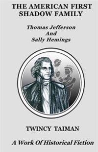 The American First Shadow Family: Thomas Jefferson and Sally Hemings