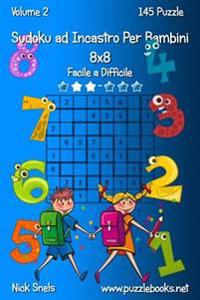 Sudoku Ad Incastro Per Bambini 8x8 - Da Facile a Difficile - Volume 2 - 145 Puzzle
