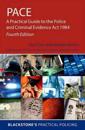 PACE: A Practical Guide to the Police and Criminal Evidence Act 1984