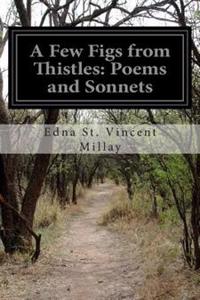 A Few Figs from Thistles: Poems and Sonnets