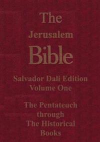 The Jerusalem Bible Salvador Dali Edition the Pentateuch Through the Historical Books