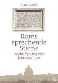 Roms Sprechende Steine: Inschriften Aus Zwei Jahrtausenden