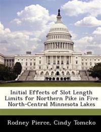 Initial Effects of Slot Length Limits for Northern Pike in Five North-Central Minnesota Lakes