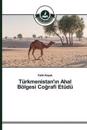 Türkmenistan'in Ahal Bölgesi Cografi Etüdü