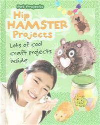 Hip Hamster Projects: Lots of Cool Craft Projects Inside