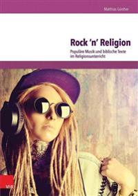 Rock 'n' Religion: Populare Musik Und Biblische Texte Im Religionsunterricht
