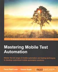 Mastering Mobile Test Automation