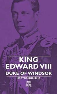 King Edward VIII - Duke of Windsor