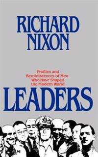 Leaders: Profiles and Reminiscences of Men Who Have Shaped the Modern World