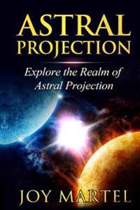 Astral Projection: Explore the Realm of Astral Projection