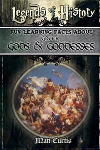 Legends of History: Fun Learning Facts about Greek Gods and Goddesses: Illustrated Fun Learning for Kids