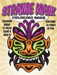 Coloring Books to Relax Teens & Adults: Strange Masks Coloring Book