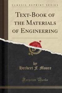 Text-Book of the Materials of Engineering (Classic Reprint)