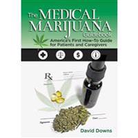 The Medical Marijuana Guidebook: America's First How-To Guide for Patients and Caregivers