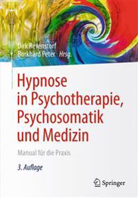 Hypnose in Psychotherapie, Psychosomatik Und Medizin: Manual Fur Die Praxis