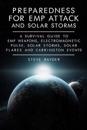 Preparedness for Emp Attack and Solar Storms: A Survival Guide to Emp Weapons, Electromagnetic Pulse, Solar Storms, Solar Flares and Carrington Events