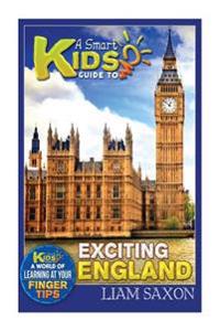 A Smart Kids Guide to Exciting England: A World of Learning at Your Fingertips