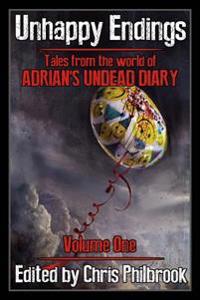 Unhappy Endings: Tales from the World of Adrian's Undead Diary Volume One