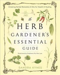 The Herb Gardener's Essential Guide