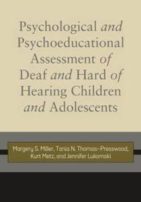 Psychological and Psychoeducational Assessment of Children and Adolescents Who Are Deaf and Hard of Hearing