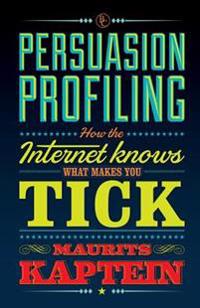 Persuasion Profiling: How the Internet Knows What Makes You Tick
