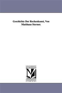 Geschichte Der Rechenkunst, Von Matthaus Sterner.