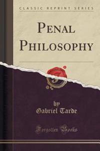Penal Philosophy (Classic Reprint)