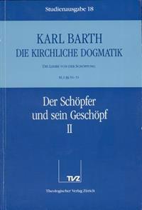 Karl Barth: Die Kirchliche Dogmatik. Studienausgabe: Band 18: III.3 50/51: Der Schopfer Und Sein Geschopf II