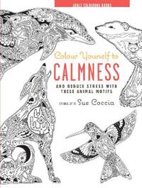 Adult Colouring Books: Colour Yourself to Calmness