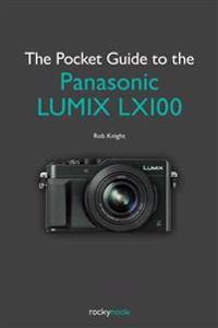 The Pocket Guide to the Panasonic Lumix Lx100