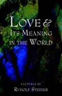 Love & Its Meaning in the World